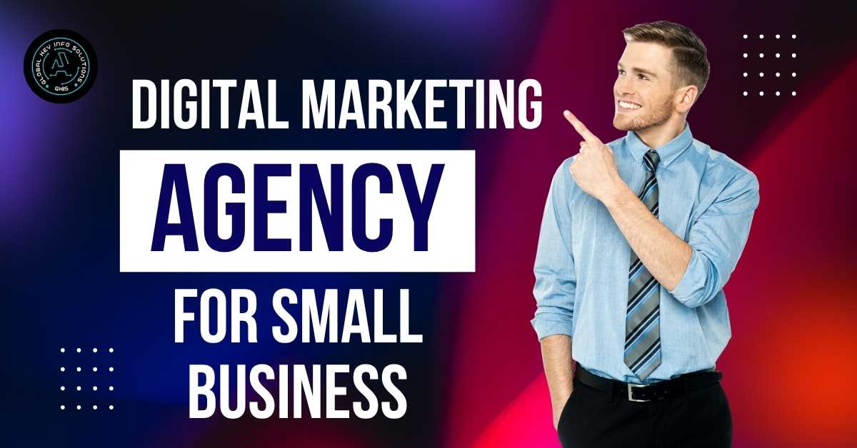 Digital Marketing Agency for Small Businesses: 10 Proven Ways to Grow Your Business Faster